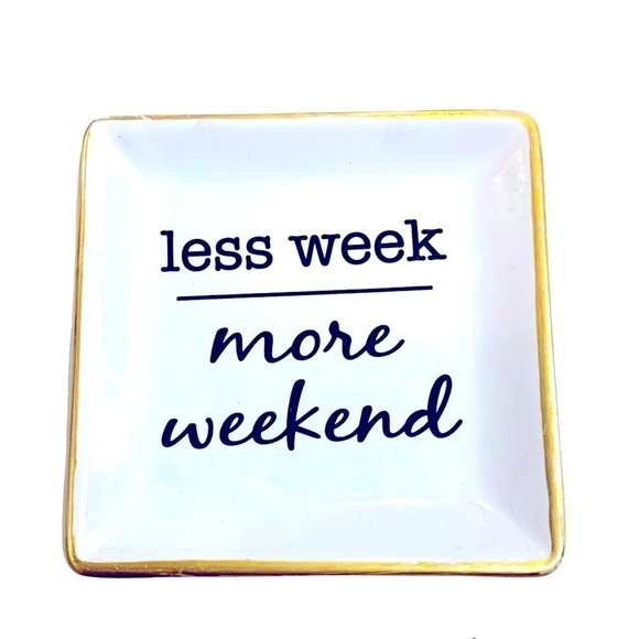 Variety WS Other - Trinket Tray “Less Week - More Weekend” For Keys Jewelry Trinkets Ceramic White